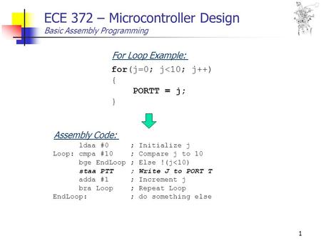 1 ECE 372 – Microcontroller Design Basic Assembly Programming for(j=0; j