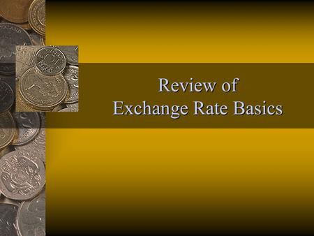 Review of Exchange Rate Basics Key Points 1. An economy’s price level captures the average rate at which money is traded for goods - and inflation measures.