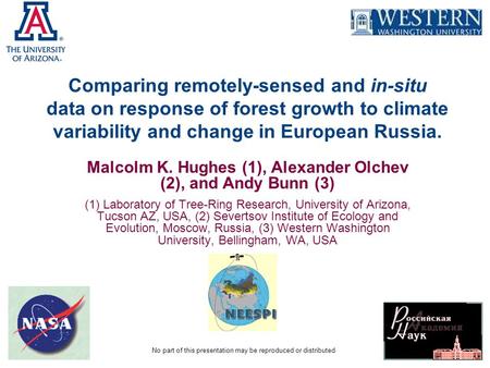 Comparing remotely-sensed and in-situ data on response of forest growth to climate variability and change in European Russia. Malcolm K. Hughes (1), Alexander.