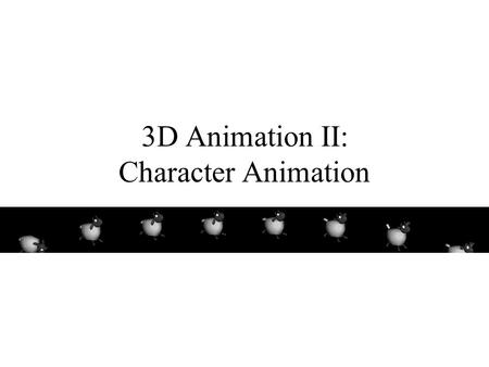 3D Animation II: Character Animation. Announcement If you haven’t received your midterm and/or your paper draft, please see Garnet after class.