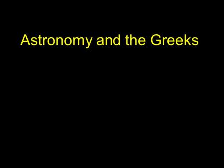 Astronomy and the Greeks. Eratosthenes was a Greek scholar who worked in Alexandria. While working in the Library in Alexandria, he noted that, at noon.