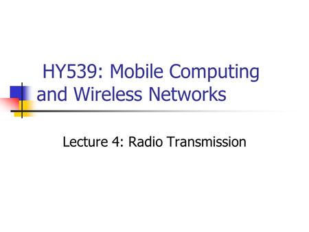 HY539: Mobile Computing and Wireless Networks