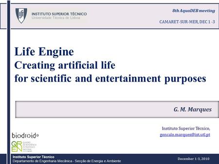Instituto Superior Técnico Departamento de Engenharia Mecânica - Secção de Energia e Ambiente Life Engine Creating artificial life for scientific and entertainment.