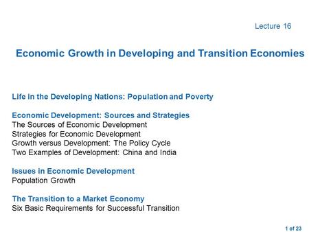 1 of 23 Lecture 16 Life in the Developing Nations: Population and PovertyEconomic Development: Sources and StrategiesThe Sources of Economic DevelopmentStrategies.