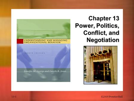 Chapter 13 Power, Politics, Conflict, and Negotiation