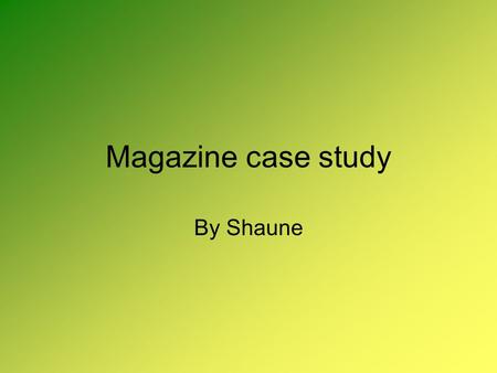 Magazine case study By Shaune. Origins & History of Magazine In 1997, XXL was founded & developed by the founders of The Source who wanted to create.