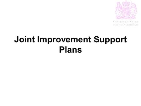 Joint Improvement Support Plans. Jan 09 Dec 08 Nov 08 Oct 08 Feb 09 Apr 08 Mar 09 Sept 08 May 08 June 08 July 08 Aug 08 Changes to LAA targets finalised.