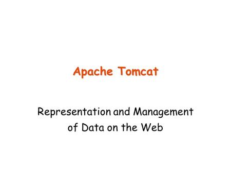 Apache Tomcat Representation and Management of Data on the Web.