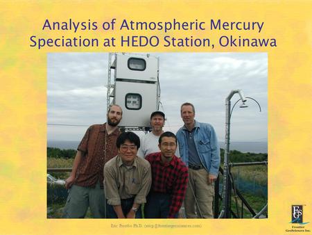 Eric Prestbo Ph.D. Analysis of Atmospheric Mercury Speciation at HEDO Station, Okinawa.
