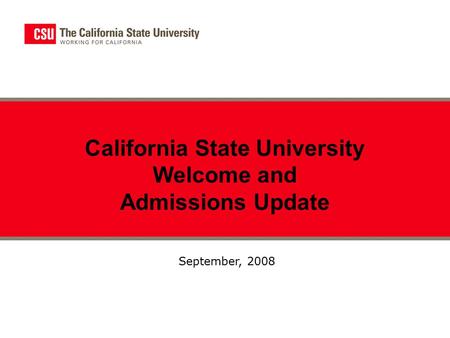 September, 2008 California State University Welcome and Admissions Update.