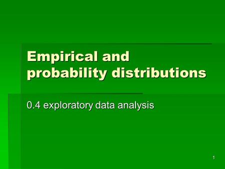 1 Empirical and probability distributions 0.4 exploratory data analysis.