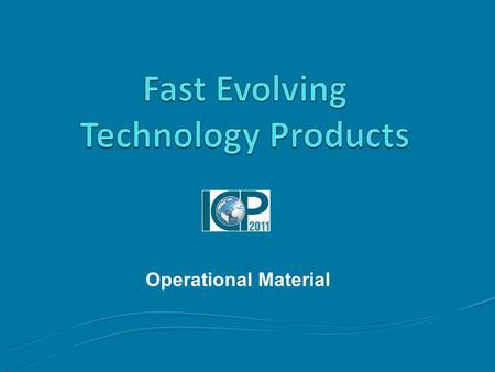 Operational Material. 2 Presentation Outline Fast Evolving Technology Products Introduction Approach Implementation Item Specifications Pricing Guidelines.