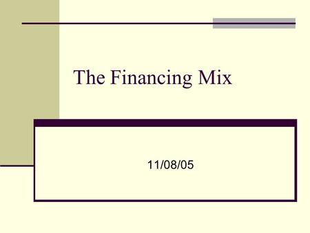 The Financing Mix 11/08/05.
