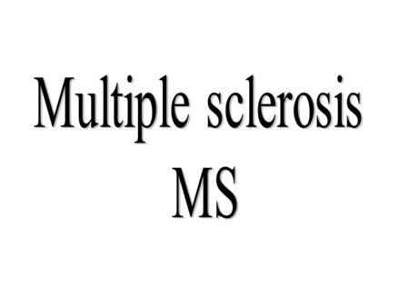 What is MS? Multiple Sclerosis (MS) is an inflammatory disease of the Central Nervous System (CNS) - that's the brain and spinal cord. Predominantly,