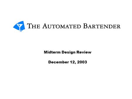 Midterm Design Review December 12, 2003. T.A.B. Team Members Matthew T. Fulchino Laurence Gitlitz Nicholas Burgan-Illig Keith Goldrick T.A.B. Faculty.