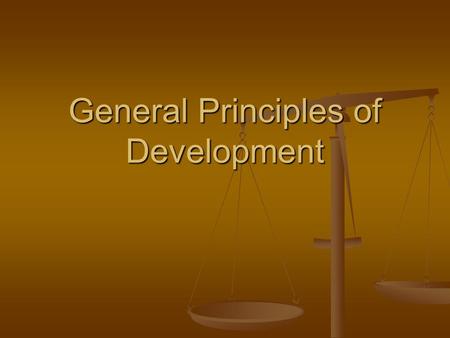 General Principles of Development. A Definition Development refers to measures of economic growth, social welfare and the level of modernization within.