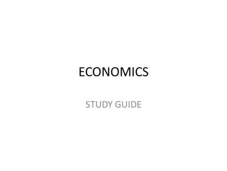 ECONOMICS STUDY GUIDE. Investing – saving in a way that earns income Diversification – distributing funds among a variety of investments to minimize overall.