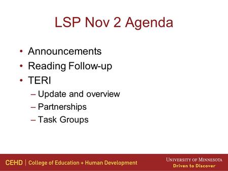 LSP Nov 2 Agenda Announcements Reading Follow-up TERI –Update and overview –Partnerships –Task Groups.