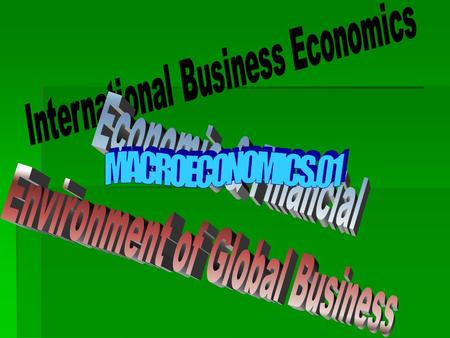 MACROECONOMICS.01 Economic & Financial Environment of Global Business
