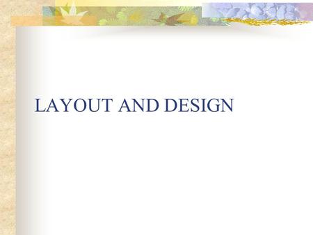LAYOUT AND DESIGN.