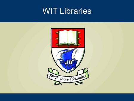 WIT Libraries. WIT Institutional Repository Update David Kane, WIT.