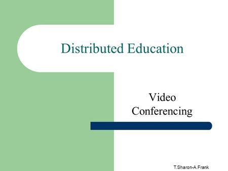 T.Sharon-A.Frank Distributed Education Video Conferencing.
