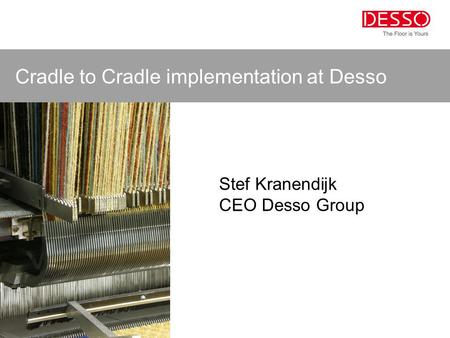 Cradle to Cradle implementation at Desso