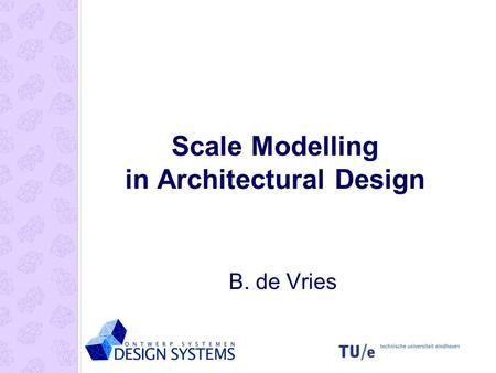 Scale Modelling in Architectural Design B. de Vries.