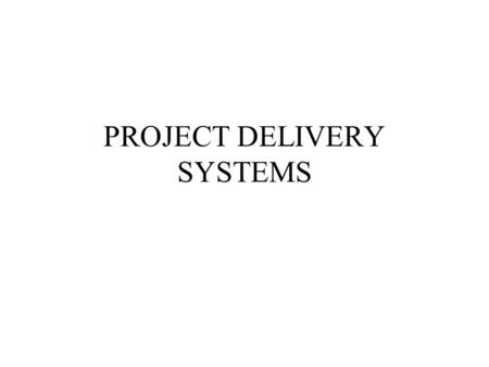 PROJECT DELIVERY SYSTEMS