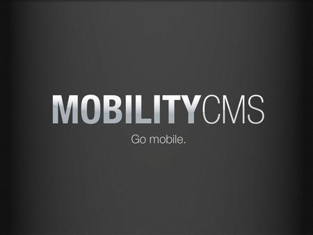 MobilityCMS combines a cross-platform mobile app with a web-based content management system.