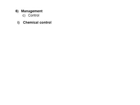I)Chemical control 6)Management c)Control. i)Chemical control Chief tool 6)Management c)Control.