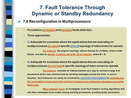 7. Fault Tolerance Through Dynamic or Standby Redundancy 7.6 Reconfiguration in Multiprocessors Focused on permanent and transient faults detection. Three.