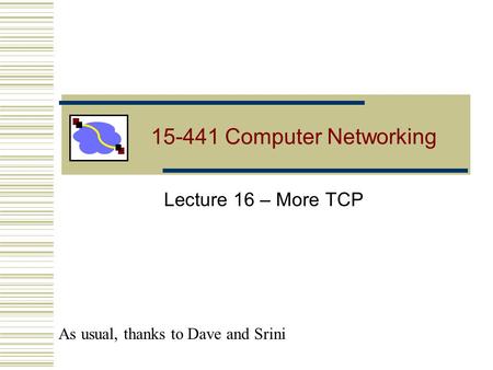 Computer Networking Lecture 16 – More TCP