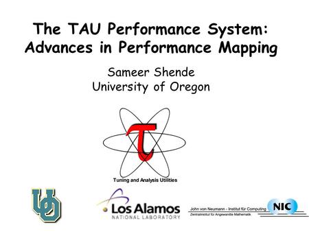 The TAU Performance System: Advances in Performance Mapping Sameer Shende University of Oregon.
