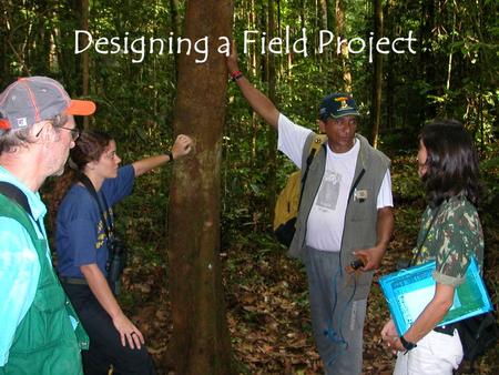Designing a Field Project. DESIGNING A FIELD RESEARCH PROJECT Every student will be required to do an individual and a group project. Group projects should.