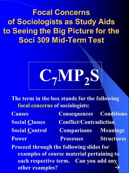 1 Focal Concerns of Sociologists as Study Aids to Seeing the Big Picture for the Soci 309 Mid-Term Test C 7 MP 2 S The term in the box stands for the.