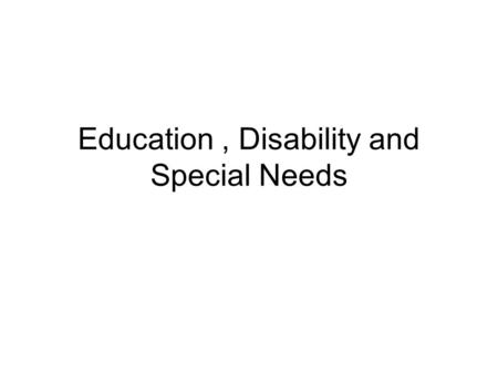 Education , Disability and Special Needs