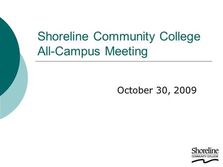 Shoreline Community College All-Campus Meeting October 30, 2009.
