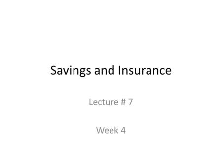 Savings and Insurance Lecture # 7 Week 4. Structure of this lecture From group to individual lending From individual lending to “savings” Why financial.