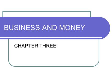 BUSINESS AND MONEY CHAPTER THREE. LEARNING OBJECTIVES By the end of the lesson, students will be able to 1. Draw conclusion of the reading text 2. Summarize.