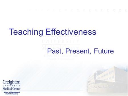Teaching Effectiveness Past, Present, Future. Ken Keefner, R.Ph., PhD Associate Professor Vice Chair Department of Pharmacy Sciences School of Pharmacy.