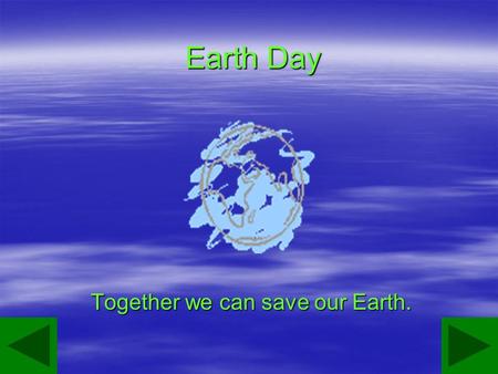 Together we can save our Earth.