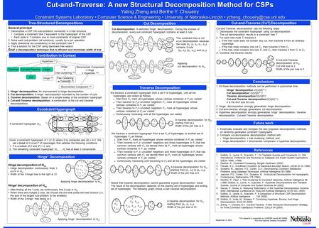 Cut-and-Traverse: A new Structural Decomposition Method for CSPs Yaling Zheng and Berthe Y. Choueiry Constraint Systems Laboratory Computer Science & Engineering.