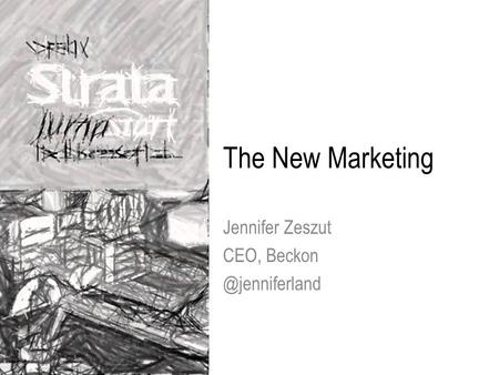 The New Marketing Jennifer Zeszut CEO,