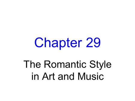 The Romantic Style in Art and Music