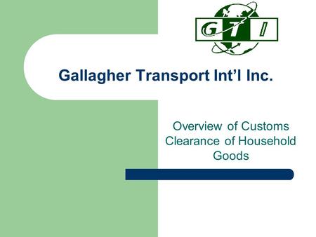Gallagher Transport Int’l Inc. Overview of Customs Clearance of Household Goods.