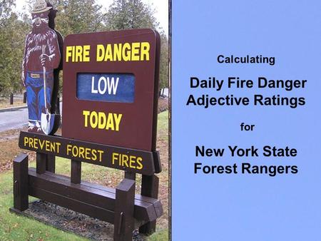 Calculating Daily Fire Danger Adjective Ratings for New York State Forest Rangers.