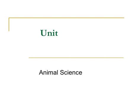 Unit Animal Science. Problem Area Animal Genetics and Biotechnology.