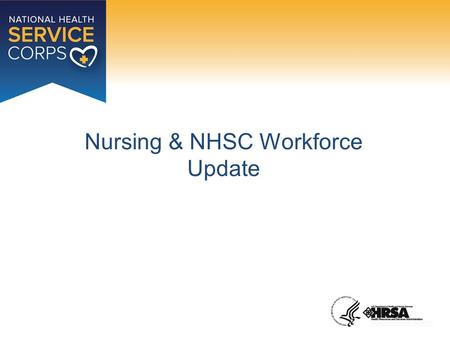 Nursing & NHSC Workforce Update