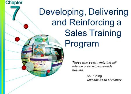 Copyright © 2003 by The McGraw-Hill Companies, Inc. All rights reserved. Chapter 7 Developing, Delivering and Reinforcing a Sales Training Program Those.
